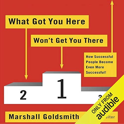 What Got You Here Won't Get You There audiobook cover